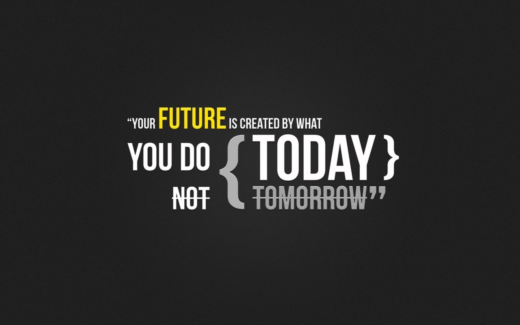Do it TODAY!